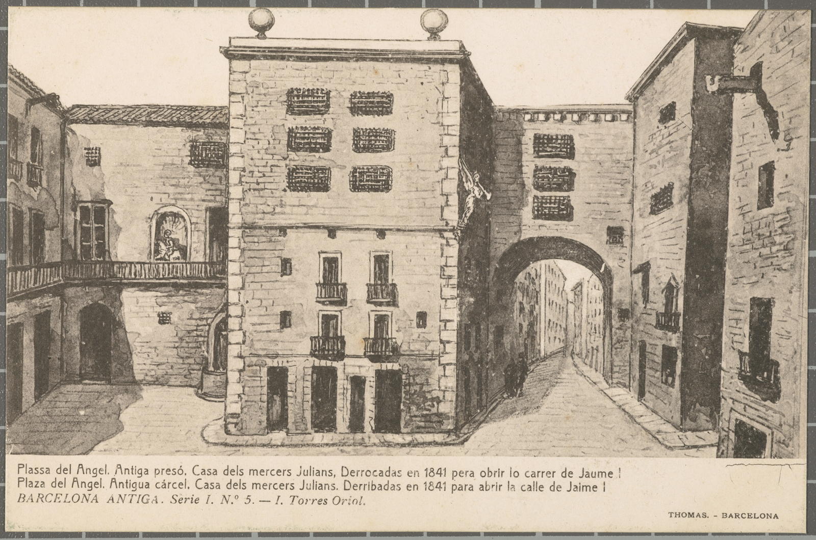 BARCELONA ANTIGA. Serie I. No. 5 - E. Torres Oriol. Pumpkin of the Angel. Former prison. House of the Third Julians