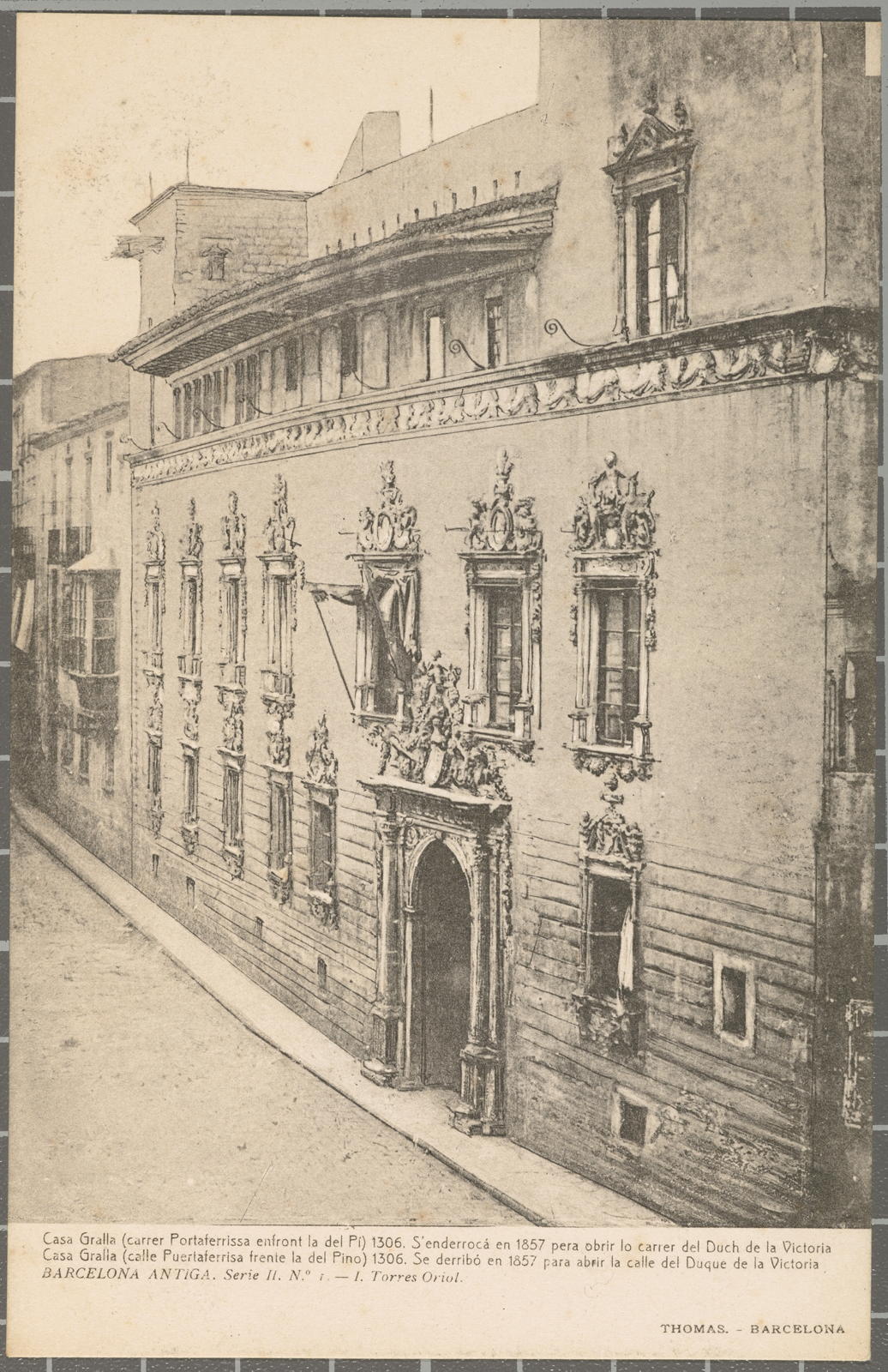 BARCELONA ANTIGA. Serie II. No. 1. Torres Oriol. House Gralla (street Portaferrissa in front of the Pi).